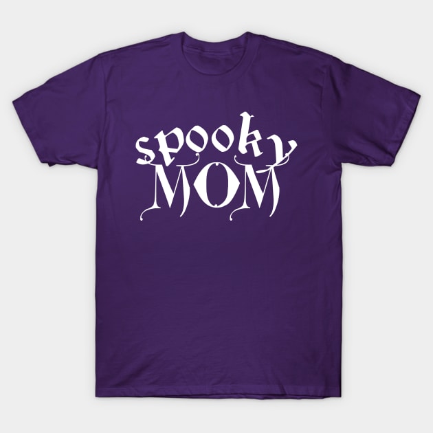 Moms Can Be Spooky Too T-Shirt by ambooksandgames